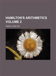 Hamilton's arithmetics Volume 2,1236488725,9781236488725