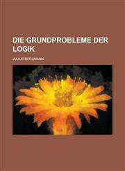 Die Grundprobleme Der Logik,115349583X,9781153495837