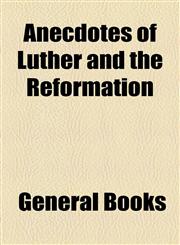 Anecdotes of Luther and the Reformation,1154626946,9781154626940