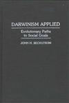 Darwinism Applied Evolutionary Paths to Social Goals,0275945685,9780275945688
