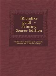 [Klondike Gold] - Primary Source Edition,129550930X,9781295509300