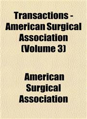 Transactions - American Surgical Association (Volume 3),115324554X,9781153245548