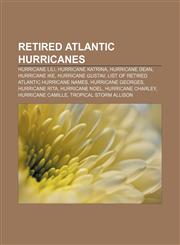 Retired Atlantic hurricanes Hurricane Lili, Hurricane Katrina, Hurricane Dean, Hurricane Ike, Hurricane Gustav,1155583604,9781155583600