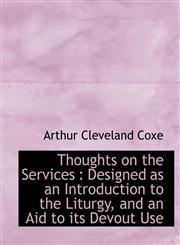 Thoughts on the Services Designed as an Introduction to the Liturgy, and an Aid to its Devout Use,1116704595,9781116704594