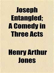 Joseph Entangled; A Comedy in Three Acts,1152354655,9781152354654