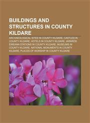 Buildings and structures in County Kildare Archaeological sites in County Kildare, Castles in County Kildare, Hotels in County Kildare,1156039568,9781156039564