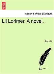 Lil Lorimer. A novel.,1241199779,9781241199777
