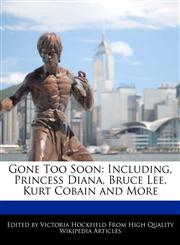 Gone Too Soon Including, Princess Diana, Bruce Lee, Kurt Cobain and More,1240299842,9781240299843