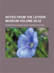 Notes from the Leyden Museum Volume 29-32,1153887495,9781153887496