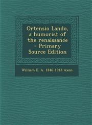 Ortensio Lando, a Humorist of the Renaissance - Primary Source Edition,1287872506,9781287872504