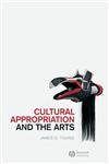 Cultural Appropriation and the Arts,1405176563,9781405176569