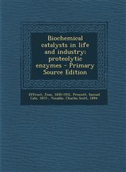 Biochemical Catalysts in Life and Industry; Proteolytic Enzymes - Primary Source Edition,1295355523,9781295355525