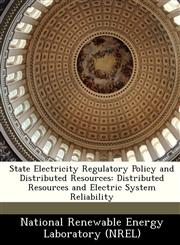 State Electricity Regulatory Policy and Distributed Resources Distributed Resources and Electric System Reliability,1249133815,9781249133810