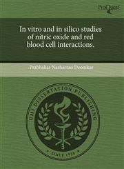 In vitro and in silico studies of nitric oxide and red blood cell interactions.,1243756640,9781243756640
