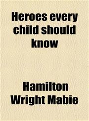 Heroes Every Child Should Know,1458953750,9781458953759