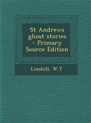 St Andrews ghost stories  - Primary Source Edition,1295743108,9781295743100