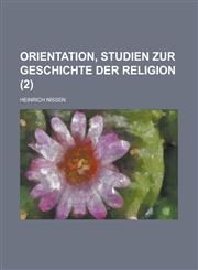 Orientation, Studien Zur Geschichte Der Religion (2),1235133915,9781235133916