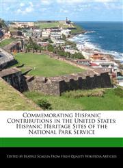 Commemorating Hispanic Contributions in the United States Hispanic Heritage Sites of the National Park Service,1240200072,9781240200078