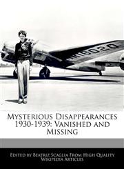Mysterious Disappearances 1930-1939 Vanished and Missing,1171164807,9781171164807