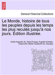 Le Monde, histoire de tous les peuples depuis les temps les plus reculés jusqu'à nos jours. Édition illustrée. Tome septieme.,1241693676,9781241693671
