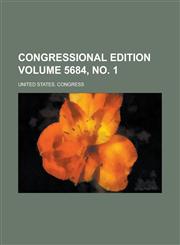 Congressional edition Volume 5684, no. 1,1236912403,9781236912404