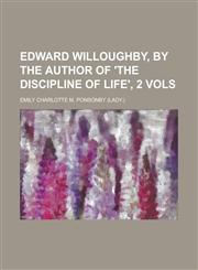 Edward Willoughby, by the Author of 'The Discipline of Life', 2 Vols,1150438800,9781150438806