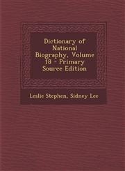 Dictionary of National Biography, Volume 18 - Primary Source Edition,129500772X,9781295007721