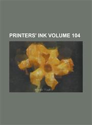 Printers' Ink Volume 104,1236797736,9781236797735