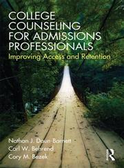 College Counseling for Admissions Professionals Improving Access and Retention,0415536987,9780415536981