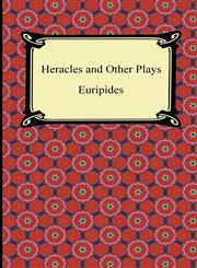 Heracles and Other Plays,1420945246,9781420945249