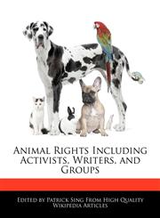 Animal Rights Including Activists, Writers, and Groups,1286287480,9781286287484