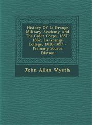 History Of La Grange Military Academy And The Cadet Corps, 1857-1862, La Grange College, 1830-1857 - Primary Source Edition,1293054933,9781293054932