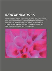 Bays of New York Northwest Harbor, New York, Turtle Bay, Manhattan, Gravesend, Brooklyn, Sheepshead Bay, Brooklyn, Raritan Bay, Haverstraw Bay,1155426037,9781155426037