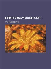 Democracy made safe,1154525163,9781154525168