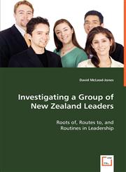 Investigating a Group of New Zealand Leaders - Roots of, Routes to, and,3639016815,9783639016819