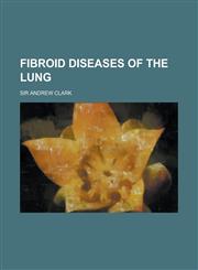 Fibroid Diseases of the Lung,1230163840,9781230163840