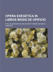 Opera exegetica in libros Mosis de opificio,1130302768,9781130302769