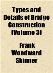 Types and Details of Bridge Construction (Volume 3),1153195666,9781153195669