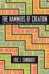 The Hammers of Creation Folk Culture in Modern African-American Fiction,0820327948,9780820327945