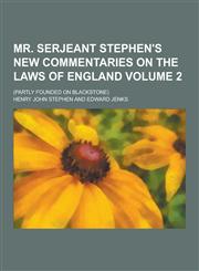 Mr. Serjeant Stephen's New Commentaries on the Laws of England; (Partly Founded on Blackstone) Volume 2,1230288783,9781230288789
