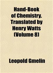 Hand-Book of Chemistry. Translated by Henry Watts (Volume 8),1152279467,9781152279469