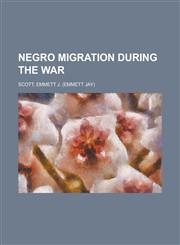 Negro Migration During the War,1153819589,9781153819589