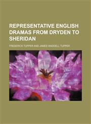 Representative English dramas from Dryden to Sheridan,1152802550,9781152802551