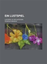 Ein Lustspiel; Lustspiel in Vier Aufzugen,1234054922,9781234054922
