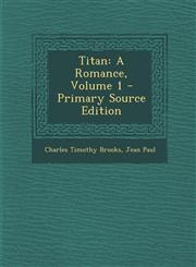 Titan A Romance, Volume 1 - Primary Source Edition,1293731366,9781293731369