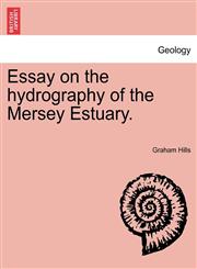 Essay on the hydrography of the Mersey Estuary.,1241065551,9781241065553