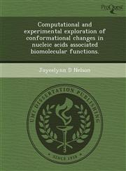 Computational and experimental exploration of conformational changes in nucleic acids associated biomolecular functions.,1249035716,9781249035718