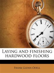 Laying and finishing hardwood floors,1172795592,9781172795598
