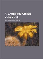 Atlantic Reporter Volume 50,1130992551,9781130992557