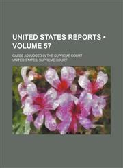United States Reports (Volume 57); Cases Adjudged in the Supreme Court,1235010597,9781235010590